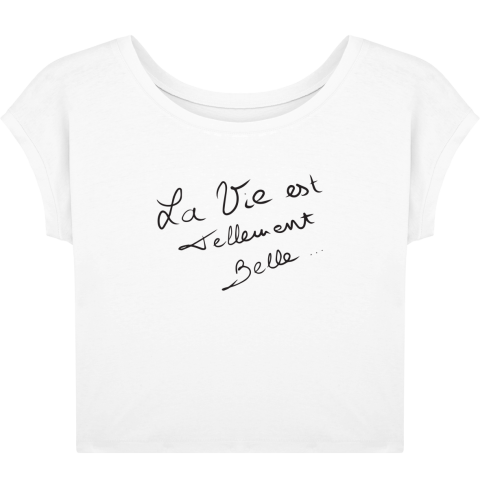 Le Tee-Shirt Femme – La Vie est Tellement Belle…