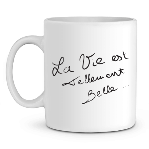 Le Mug – La Vie est Tellement Belle…